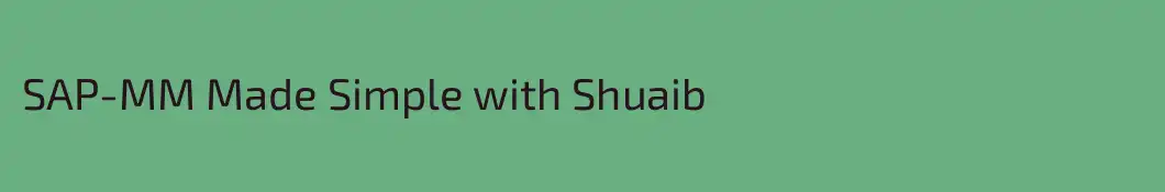 SAP-MM Made Simple with Shuaib